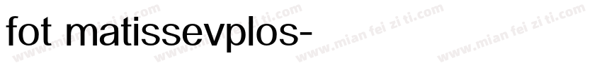 fot matissevplos字体转换